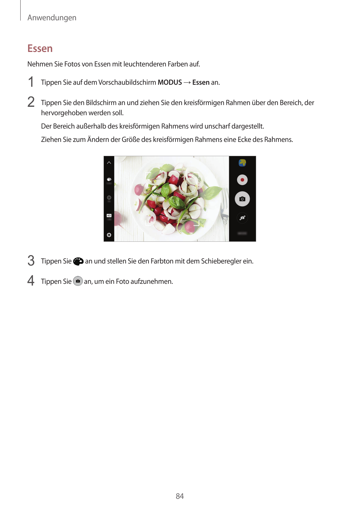 AnwendungenEssenNehmen Sie Fotos von Essen mit leuchtenderen Farben auf.1 Tippen Sie auf dem Vorschaubildschirm MODUS → Essen an