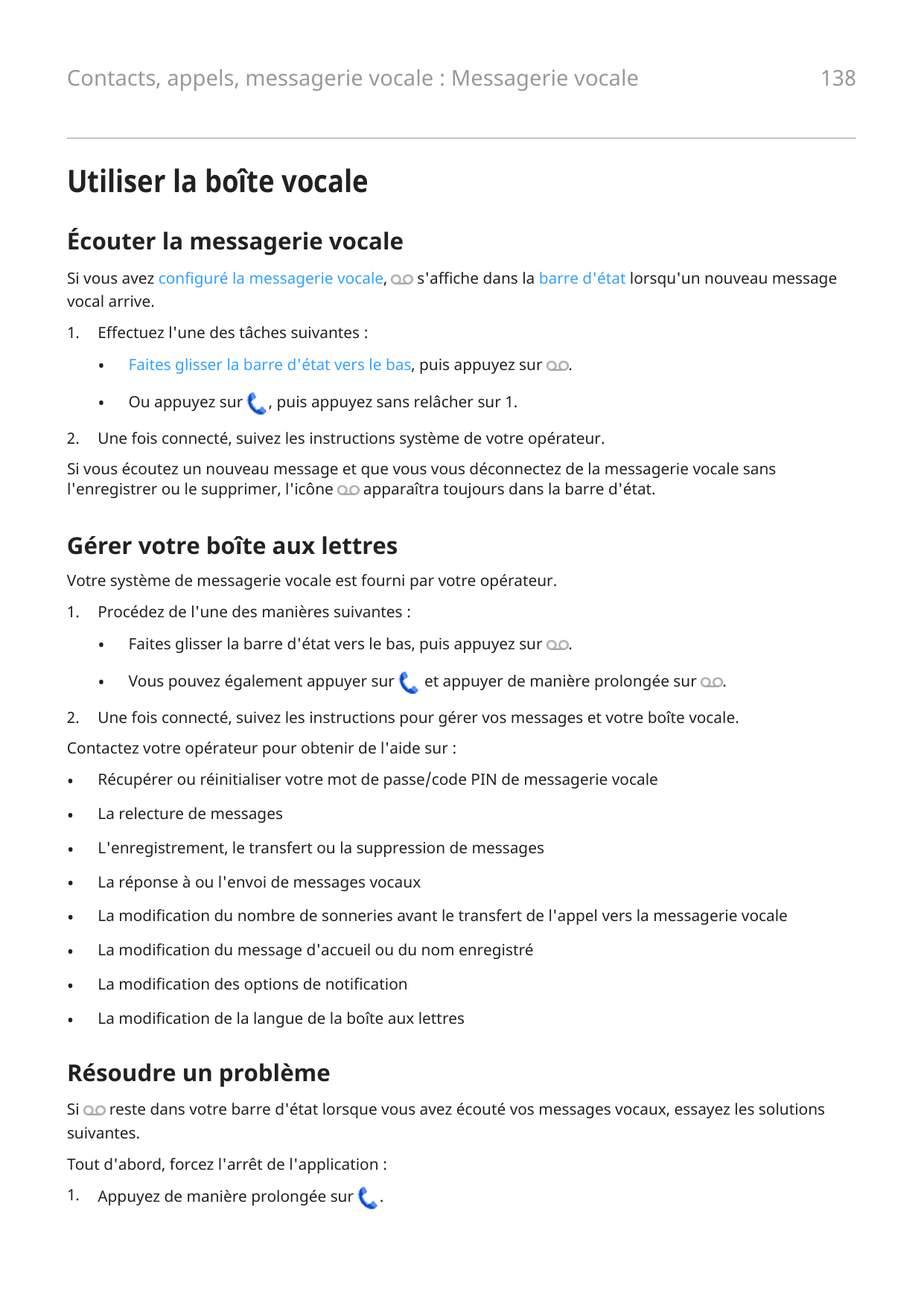 138Contacts, appels, messagerie vocale : Messagerie vocaleUtiliser la boîte vocaleÉcouter la messagerie vocaleSi vous avez confi