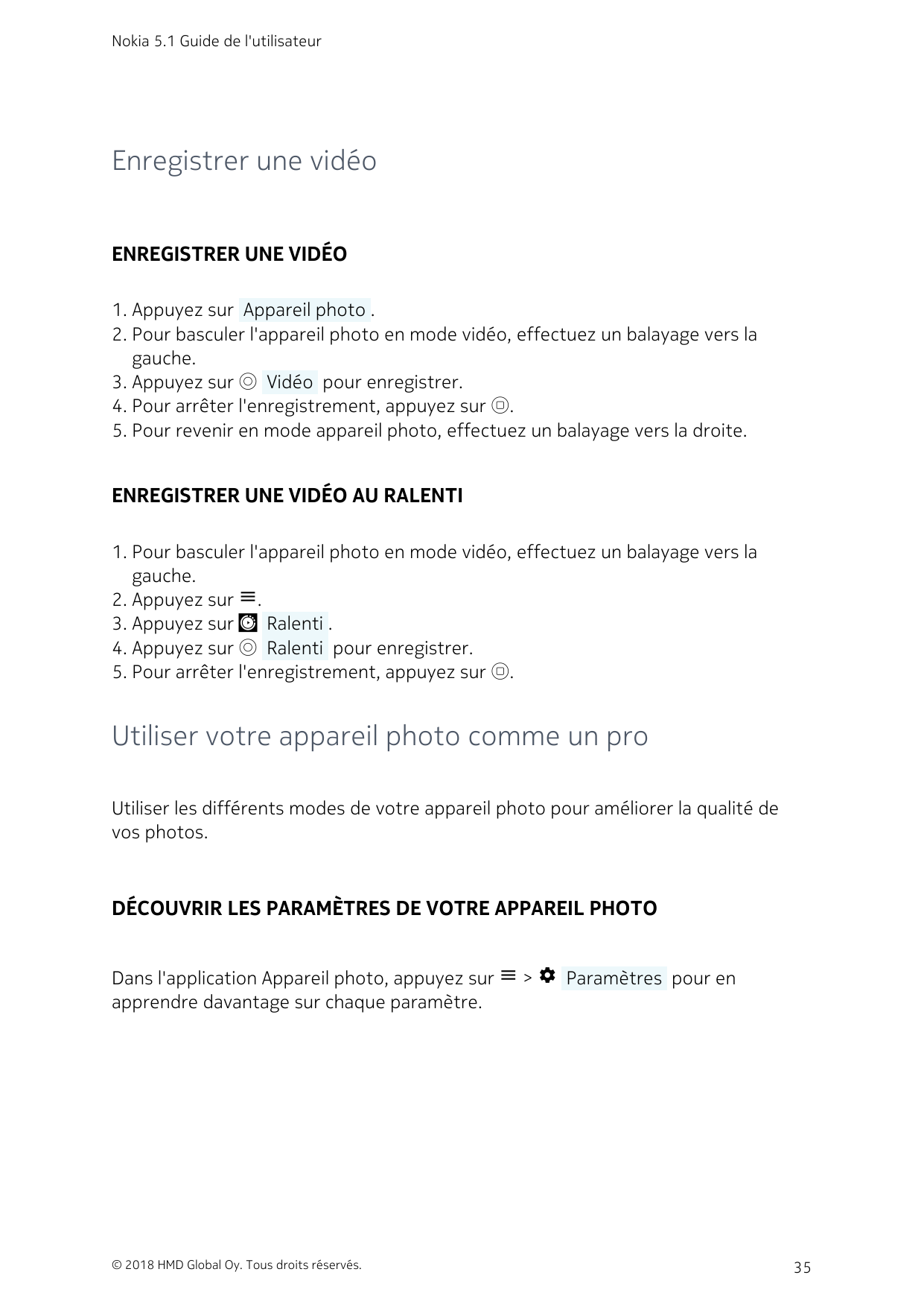 Nokia 5.1 Guide de l'utilisateurEnregistrer une vidéoENREGISTRER UNE VIDÉO1. Appuyez sur  Appareil photo .2. Pour basculer l'app