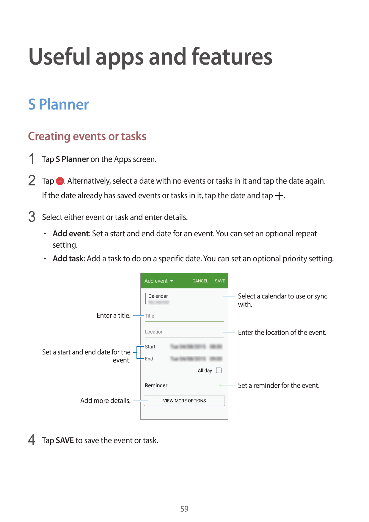 Useful apps and featuresS PlannerCreating events or tasks1 Tap S Planner on the Apps screen.2 Tap . Alternatively, select a date