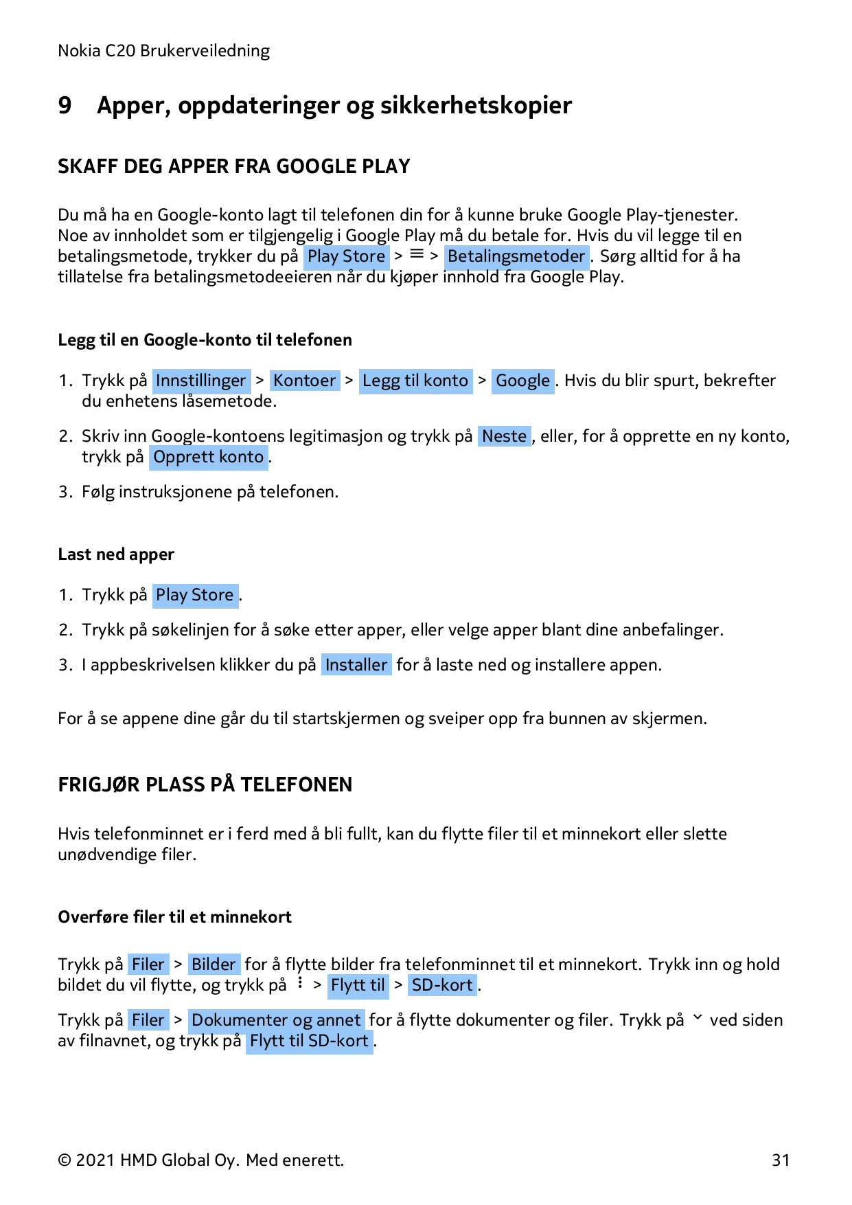 Nokia C20 Brukerveiledning9Apper, oppdateringer og sikkerhetskopierSKAFF DEG APPER FRA GOOGLE PLAYDu må ha en Google-konto lagt 