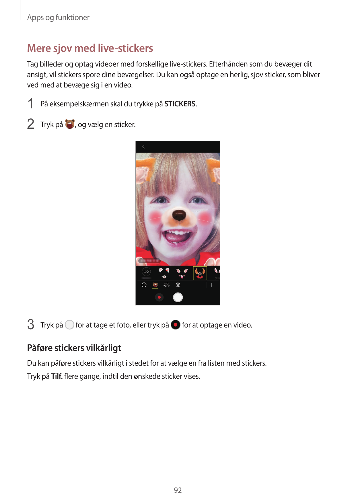 Apps og funktionerMere sjov med live-stickersTag billeder og optag videoer med forskellige live-stickers. Efterhånden som du bev