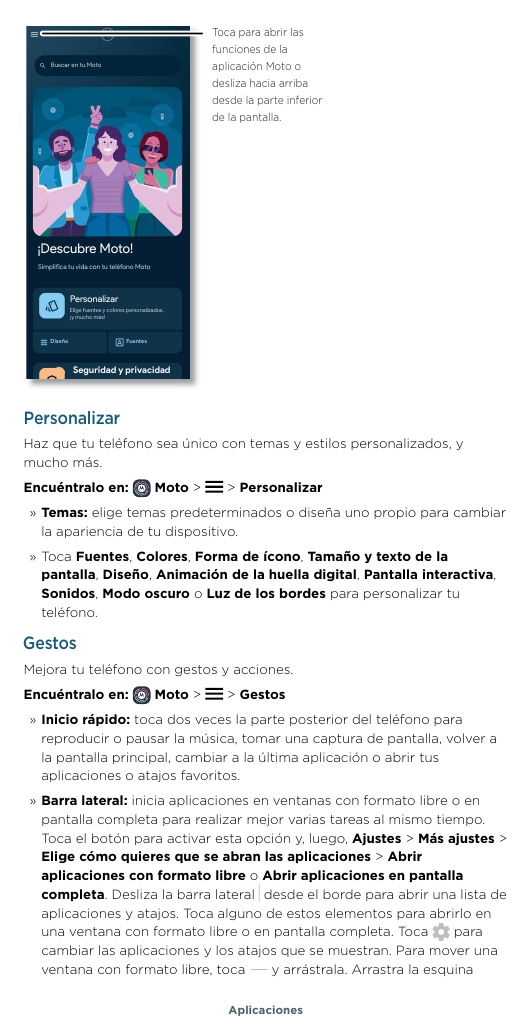 Toca para abrir lasfunciones de laaplicación Moto oBuscar en tu Motodesliza hacia arribadesde la parte inferiorde la pantalla.¡D