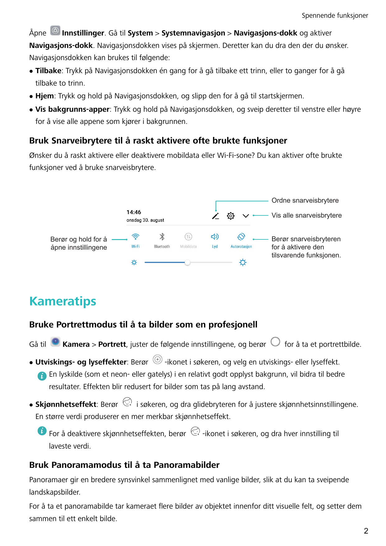 Spennende funksjonerÅpneInnstillinger. Gå til System > Systemnavigasjon > Navigasjons-dokk og aktiverNavigasjons-dokk. Navigasjo