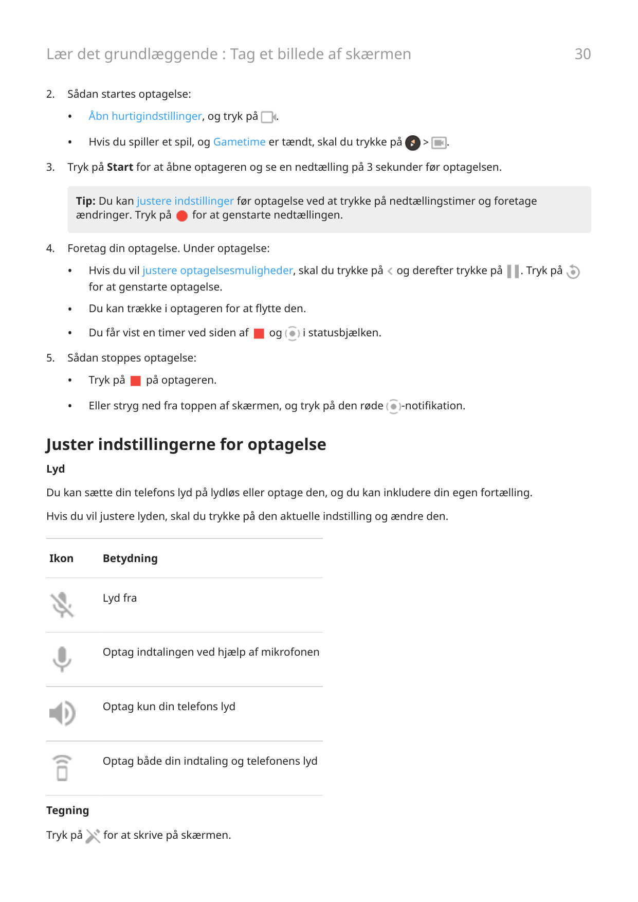 30Lær det grundlæggende : Tag et billede af skærmen2.3.Sådan startes optagelse:•Åbn hurtigindstillinger, og tryk på•Hvis du spil