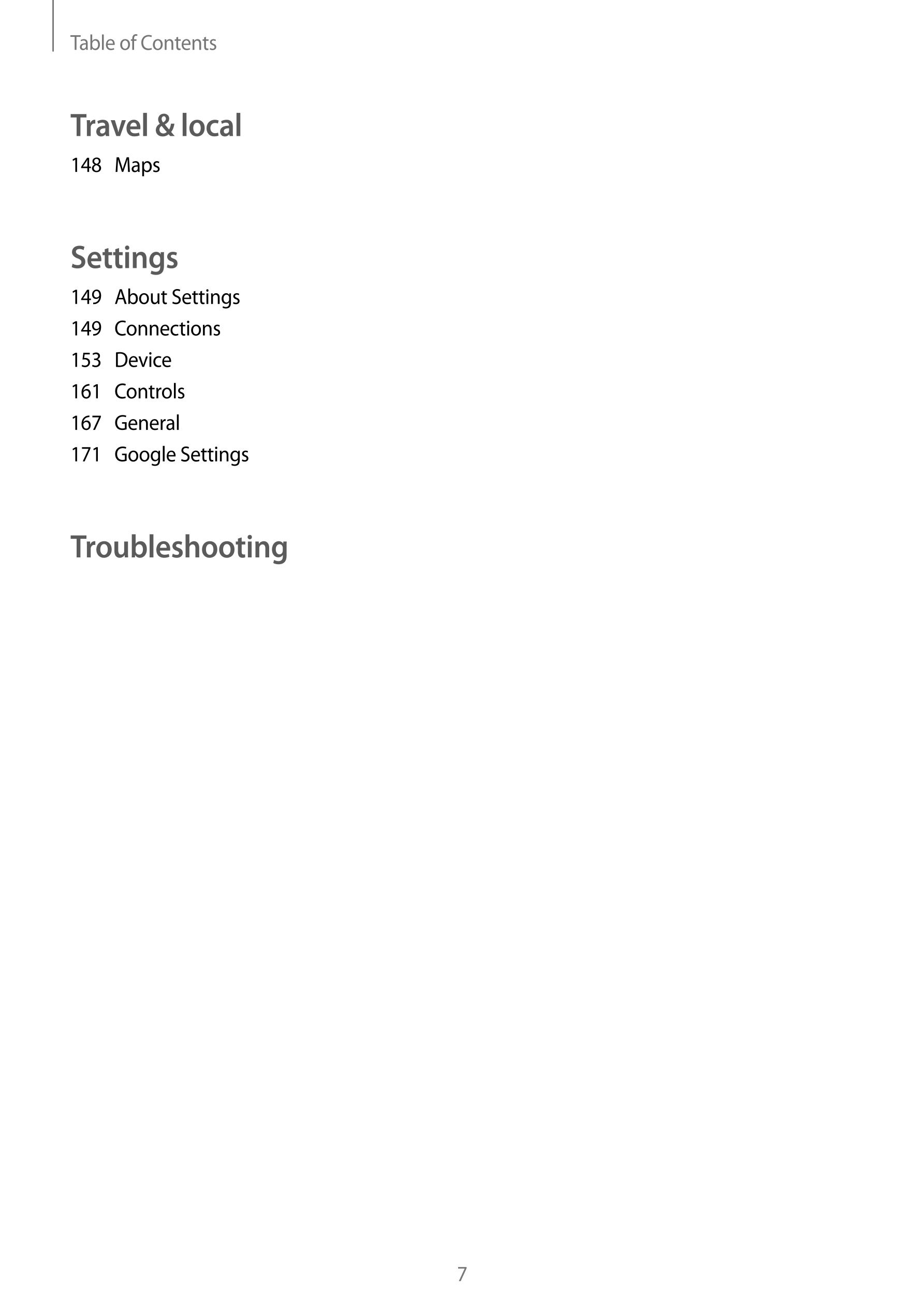 Table of Contents
Travel & local
148  Maps
Settings
149  About Settings
149  Connections
153  Device
161  Controls
167  General
