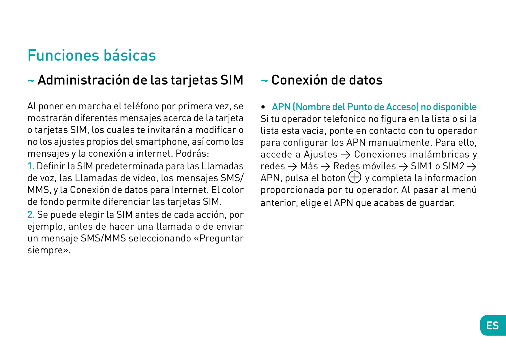 Funciones básicas~ Administración de las tarjetas SIM~ Conexión de datosAl poner en marcha el teléfono por primera vez, semostra