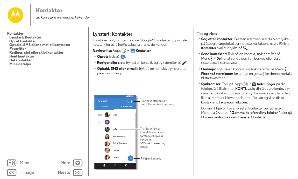 Kontakterdu kan være en menneskekenderKontakterLynstart: KontakterOpret kontakterOpkald, SMS eller e-mail til kontakterFavoritte