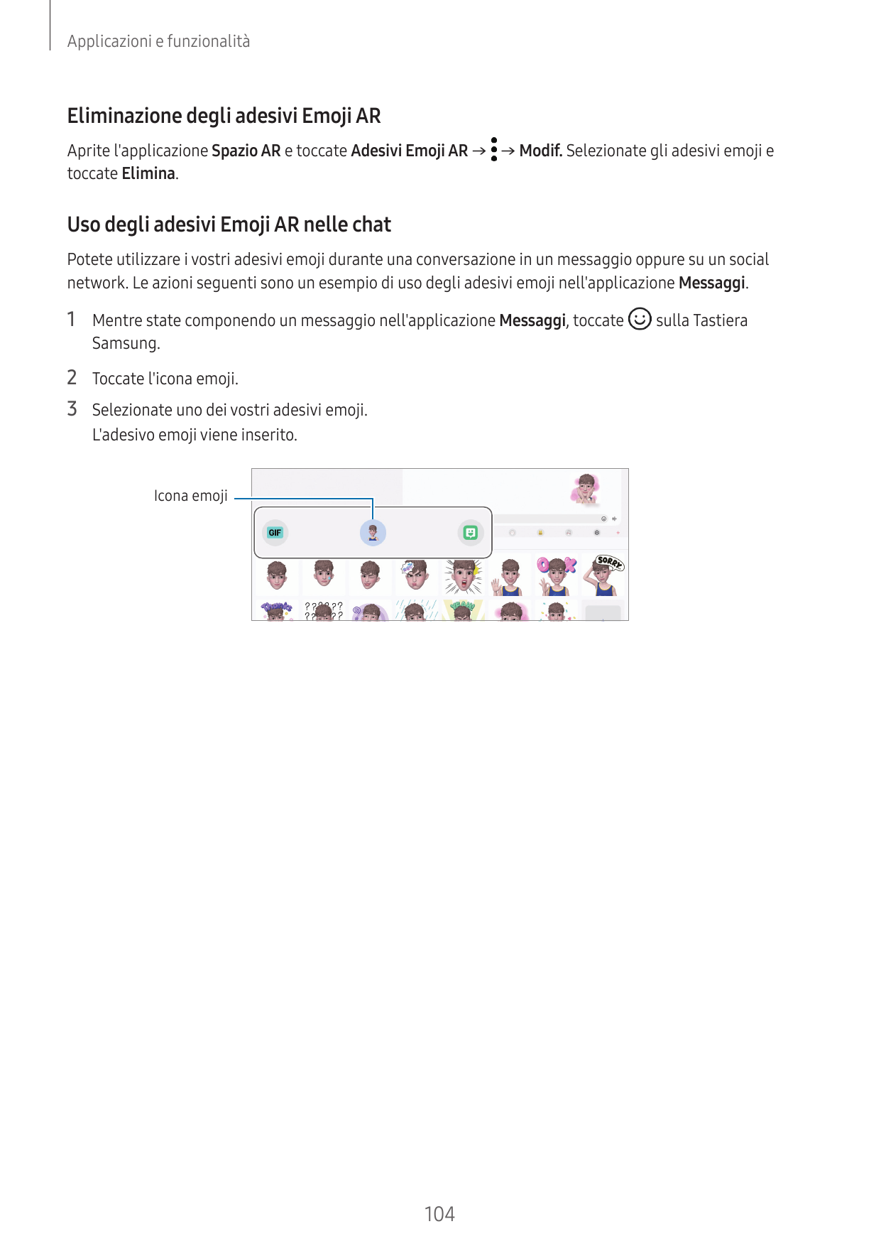 Applicazioni e funzionalitàEliminazione degli adesivi Emoji ARAprite l'applicazione Spazio AR e toccate Adesivi Emoji AR → → Mod