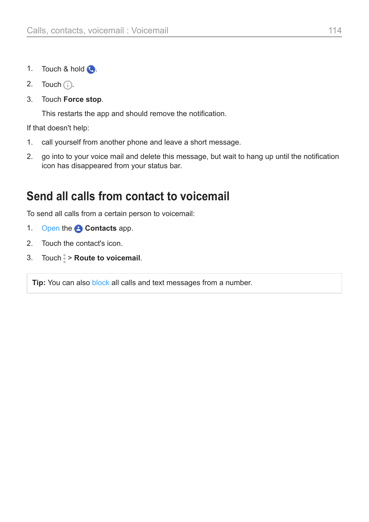 Calls, contacts, voicemail : Voicemail1.Touch & hold2.Touch3.Touch Force stop.114..This restarts the app and should remove the n