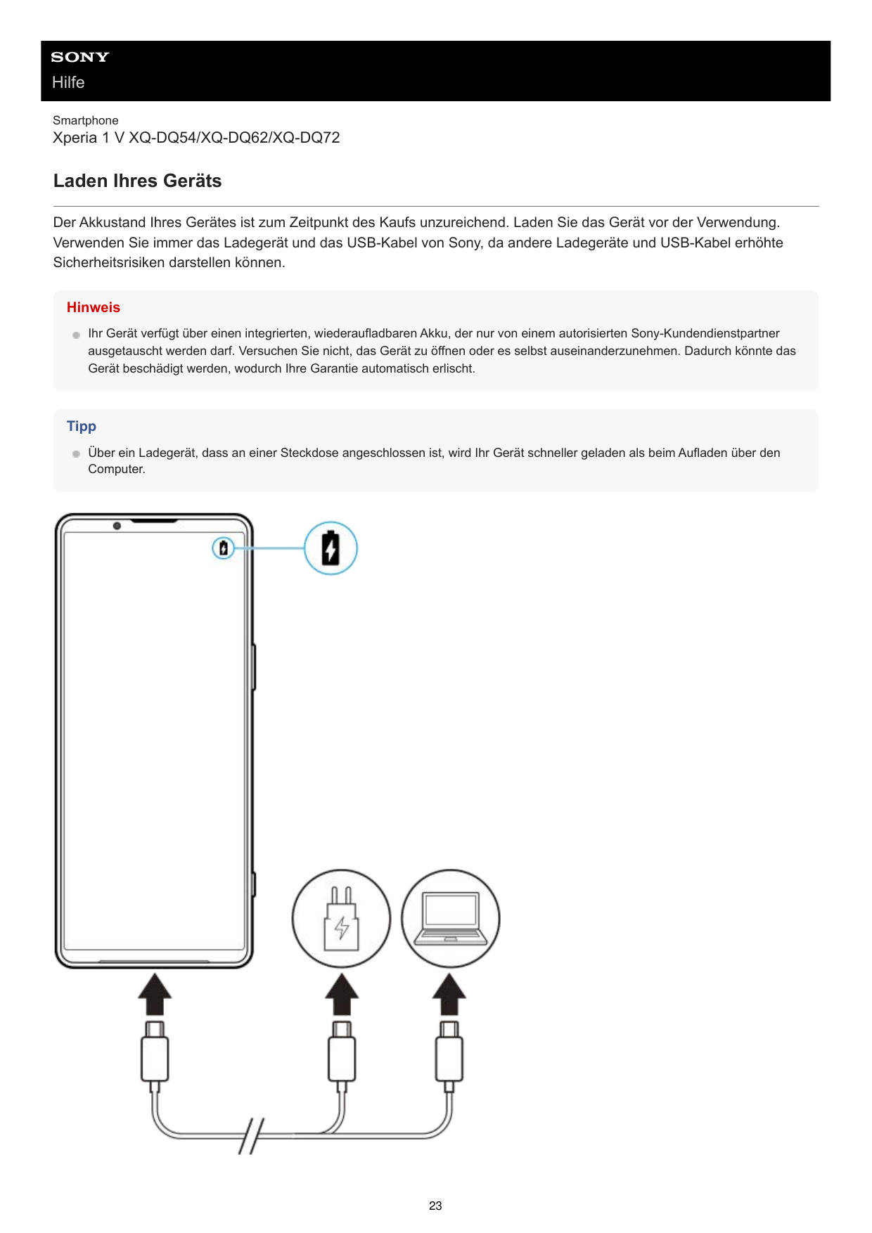 HilfeSmartphoneXperia 1 V XQ-DQ54/XQ-DQ62/XQ-DQ72Laden Ihres GerätsDer Akkustand Ihres Gerätes ist zum Zeitpunkt des Kaufs unzur