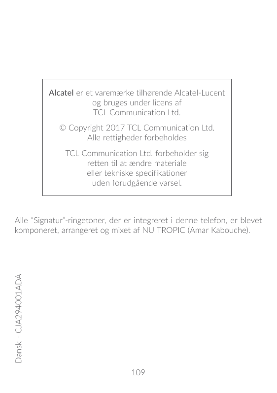 Alcatel er et varemærke tilhørende Alcatel-Lucentog bruges under licens afTCL Communication Ltd.© Copyright 2017 TCL Communicati