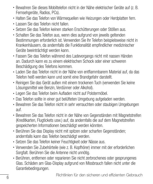 Bewahren Sie dieses Mobiltelefon nicht in der Nähe elektrischer Geräte auf (z. B.Fernsehgeräte, Radios, PCs).• Halten Sie das Te