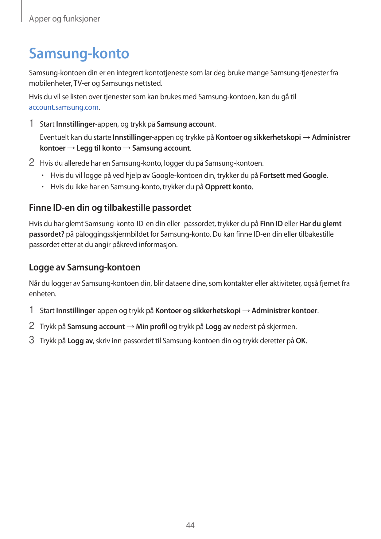 Apper og funksjonerSamsung-kontoSamsung-kontoen din er en integrert kontotjeneste som lar deg bruke mange Samsung-tjenester fram