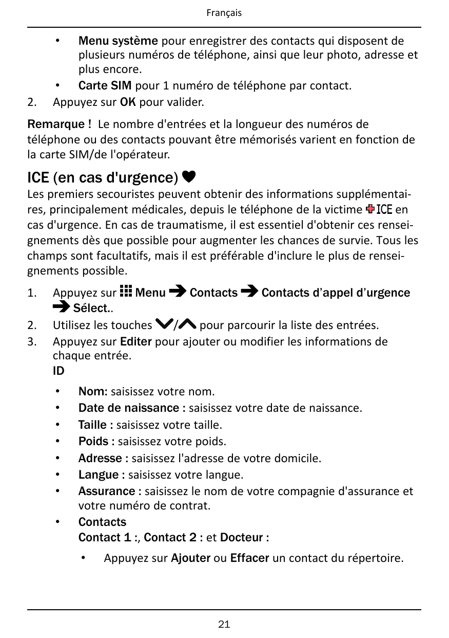 FrançaisMenu système pour enregistrer des contacts qui disposent deplusieurs numéros de téléphone, ainsi que leur photo, adresse