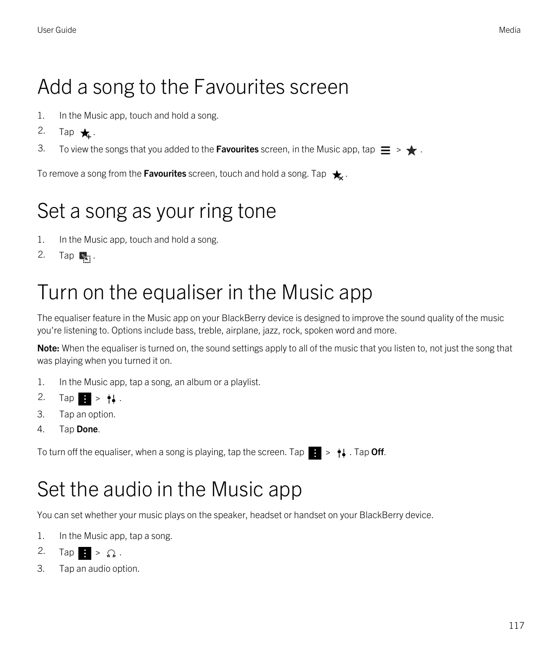 User GuideMediaAdd a song to the Favourites screen1.In the Music app, touch and hold a song.2.Tap3.To view the songs that you ad