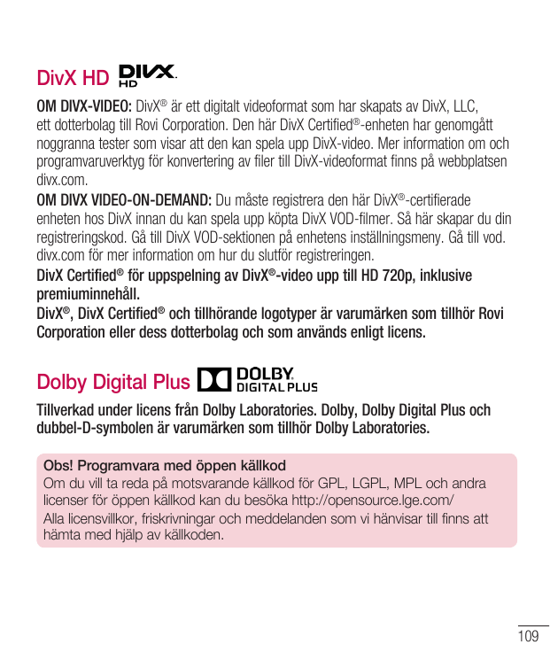 DivX HDOM DIVX-VIDEO: DivX® är ett digitalt videoformat som har skapats av DivX, LLC,ett dotterbolag till Rovi Corporation. Den 