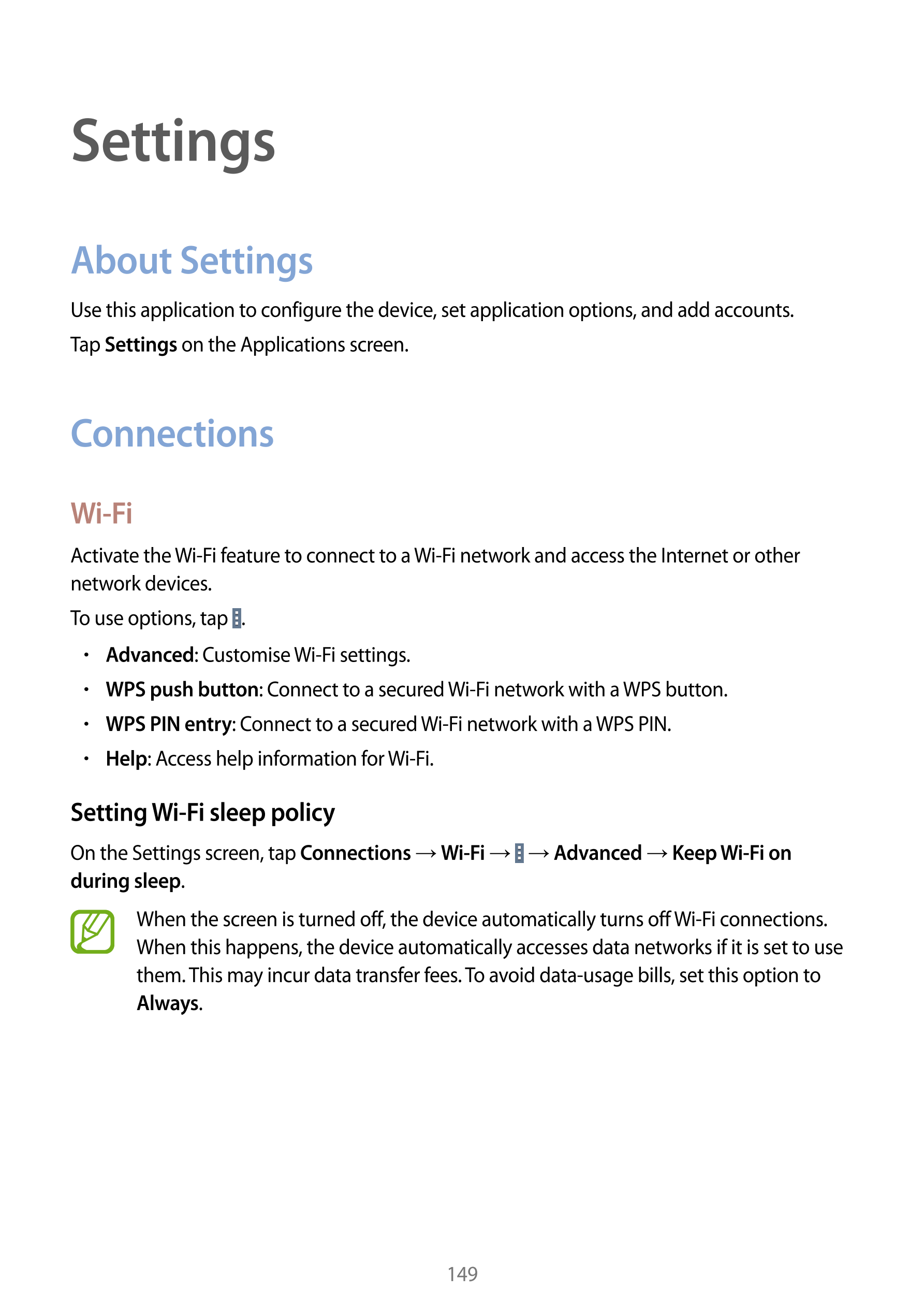 Settings
About Settings
Use this application to configure the device, set application options, and add accounts.
Tap  Settings o