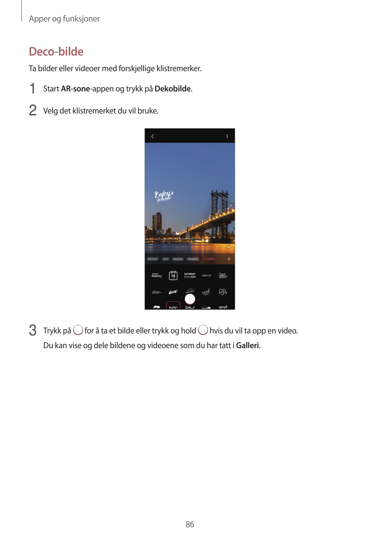 Apper og funksjonerDeco-bildeTa bilder eller videoer med forskjellige klistremerker.1 Start AR-sone-appen og trykk på Dekobilde.