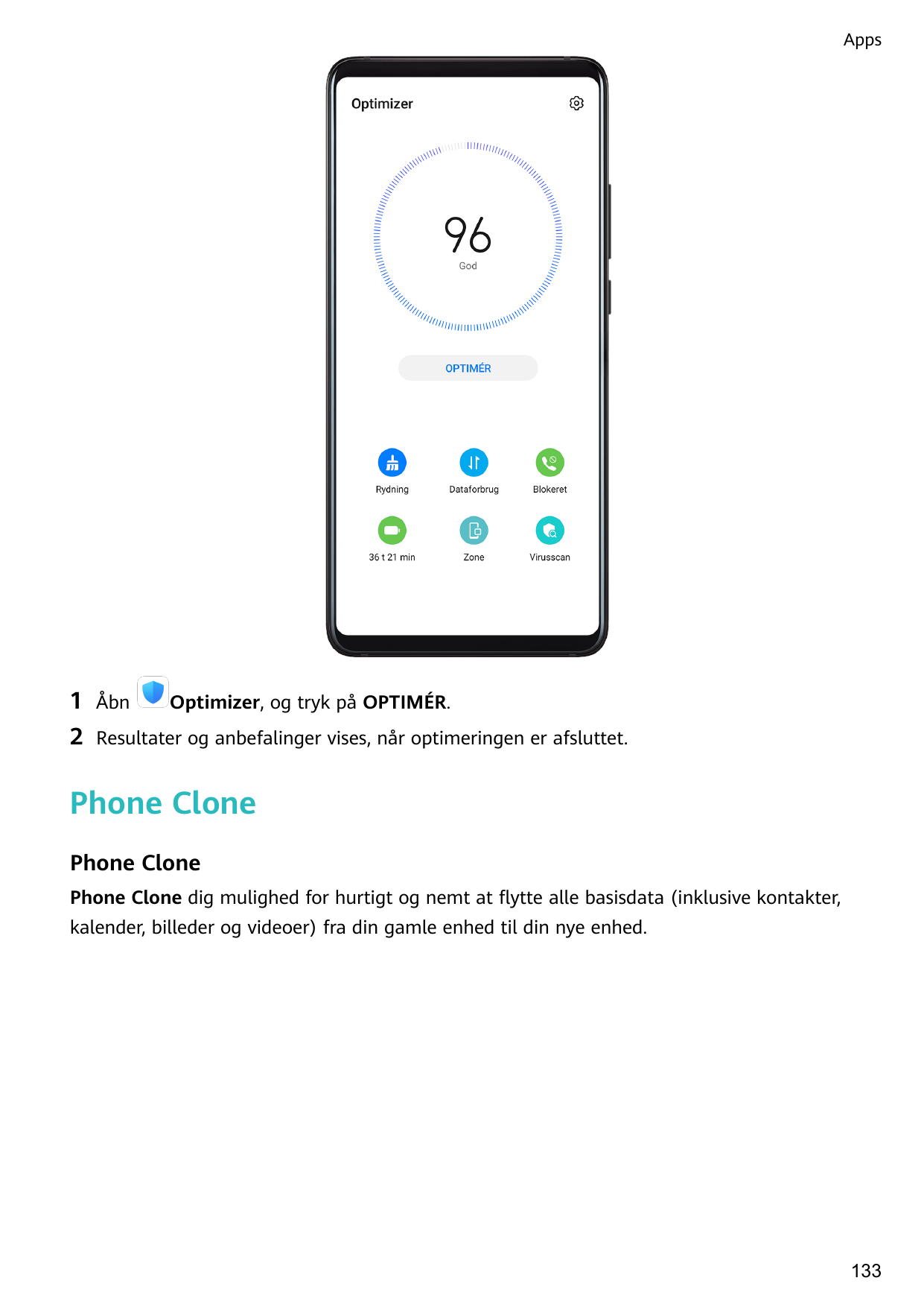 Apps1Åbn2Resultater og anbefalinger vises, når optimeringen er afsluttet.Optimizer, og tryk på OPTIMÉR.Phone ClonePhone ClonePho