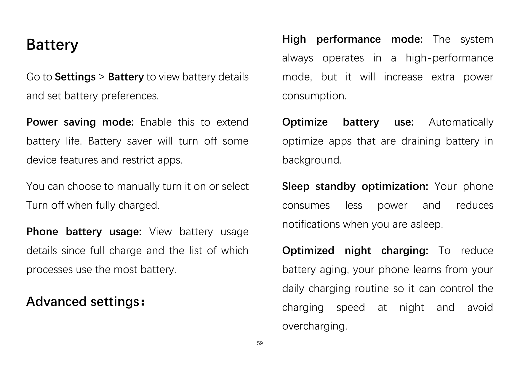 BatteryHigh performance mode: The systemGo to Settings > Battery to view battery detailsmode, but it will increase extra poweran