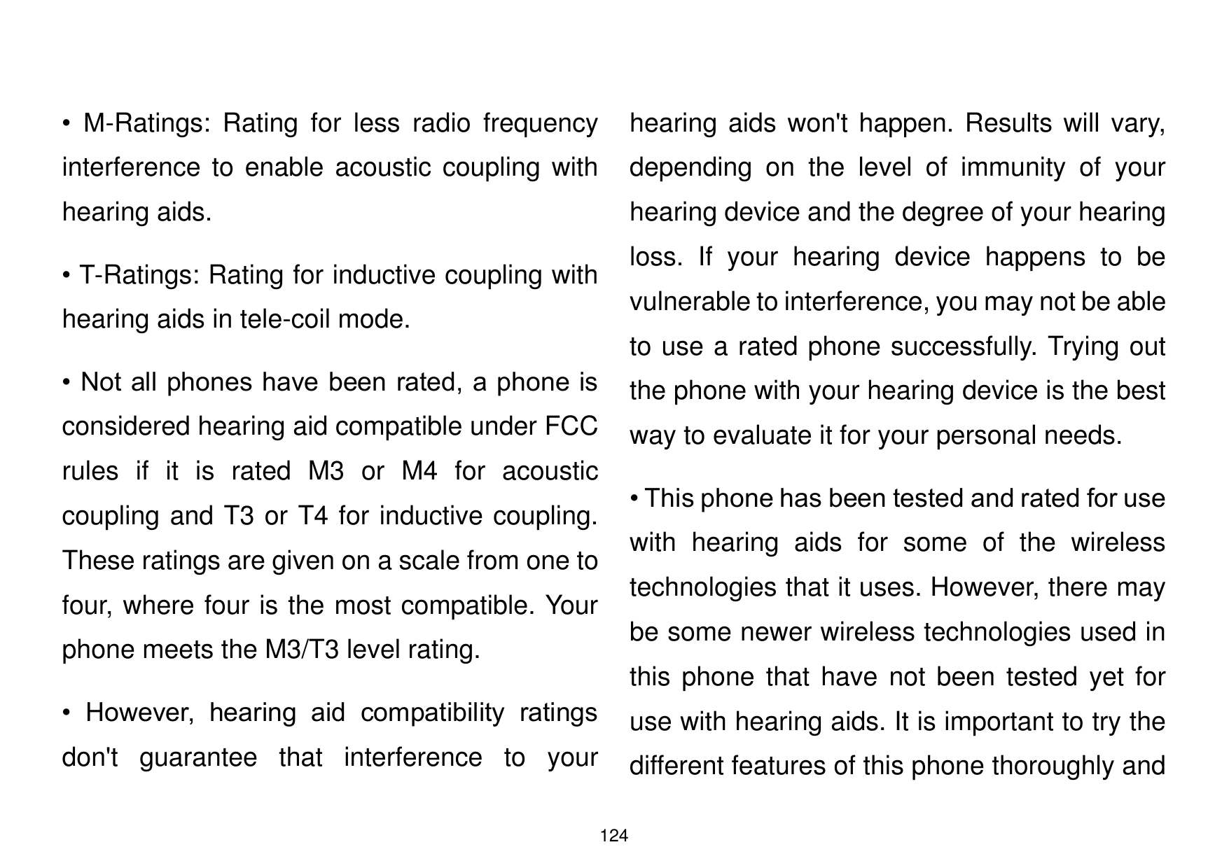 • M-Ratings: Rating for less radio frequencyhearing aids won't happen. Results will vary,interference to enable acoustic couplin