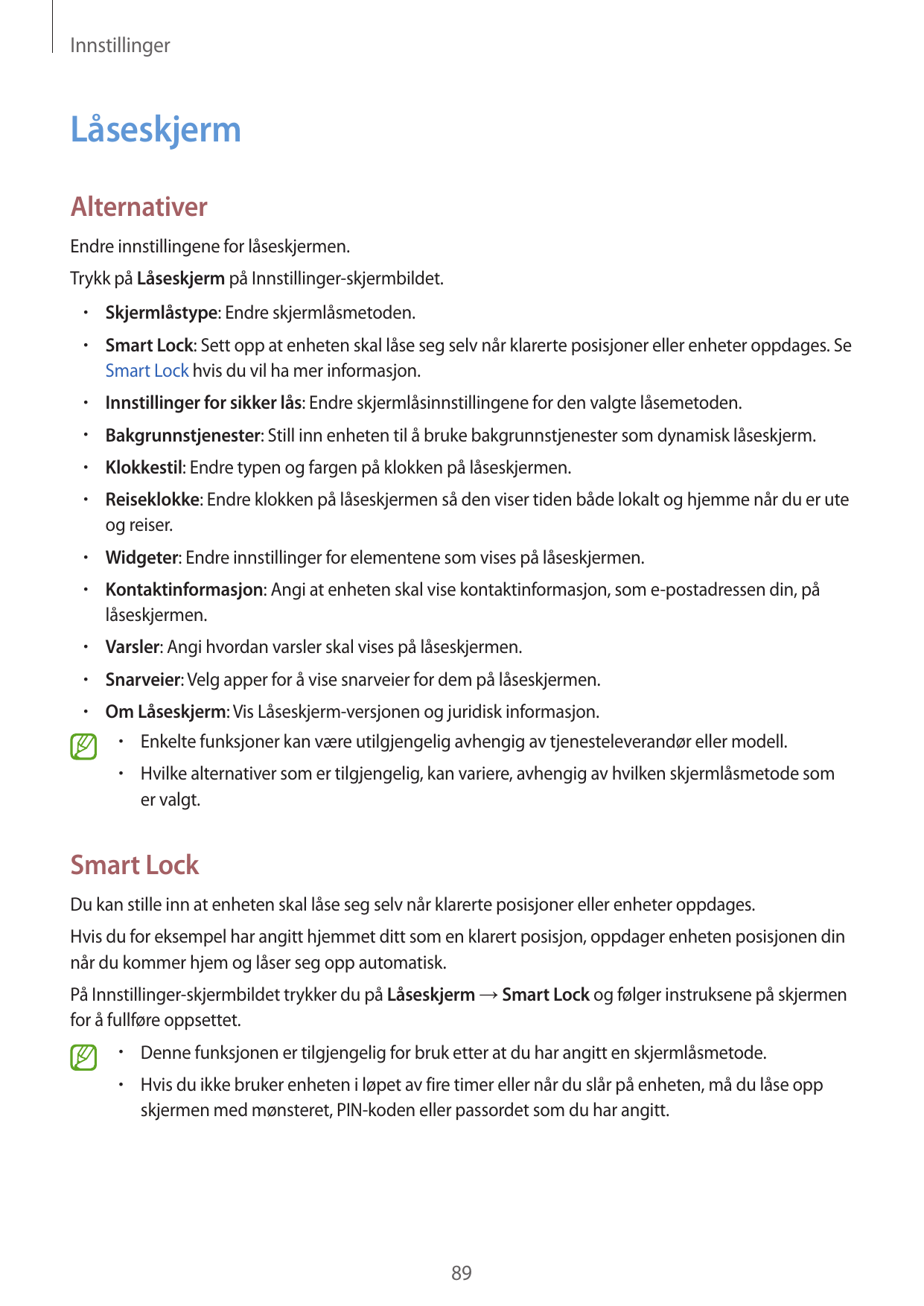 InnstillingerLåseskjermAlternativerEndre innstillingene for låseskjermen.Trykk på Låseskjerm på Innstillinger-skjermbildet.•  Sk