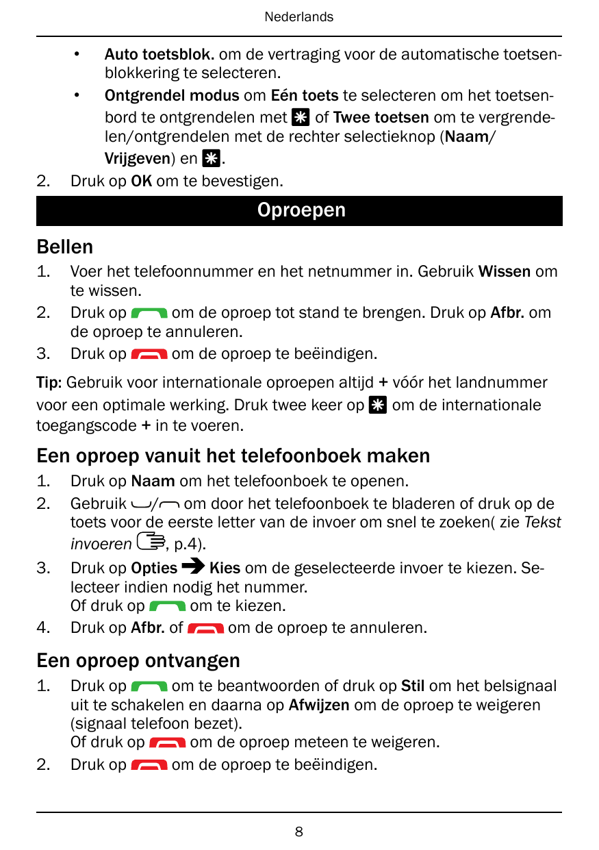 Nederlands•2.Auto toetsblok. om de vertraging voor de automatische toetsenblokkering te selecteren.• Ontgrendel modus om Eén toe