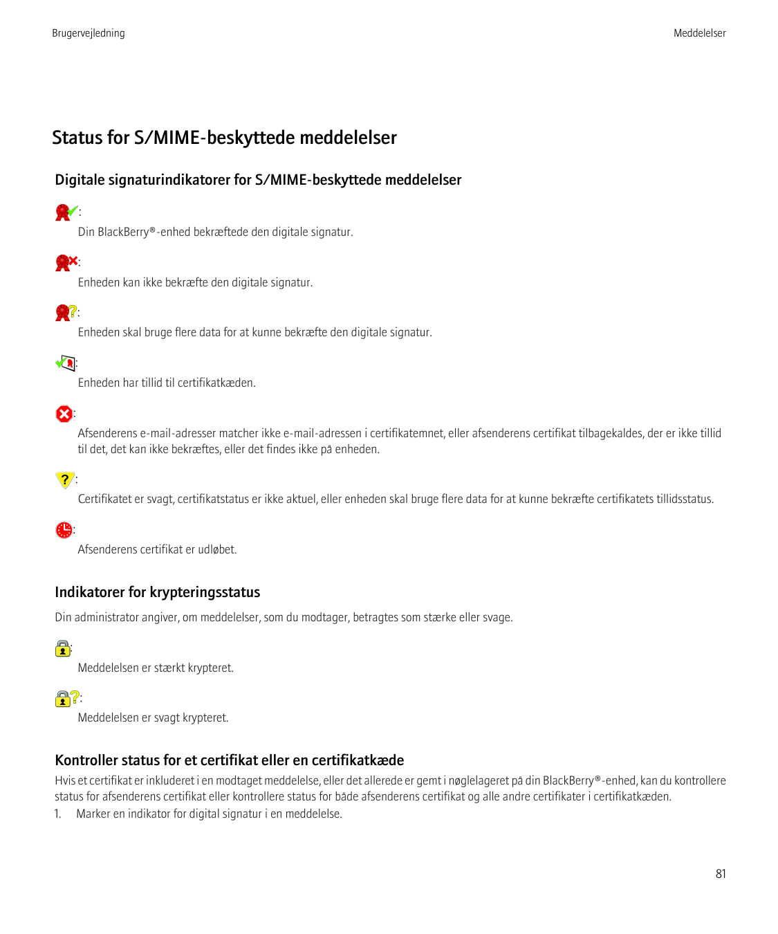 BrugervejledningMeddelelserStatus for S/MIME-beskyttede meddelelserDigitale signaturindikatorer for S/MIME-beskyttede meddelelse