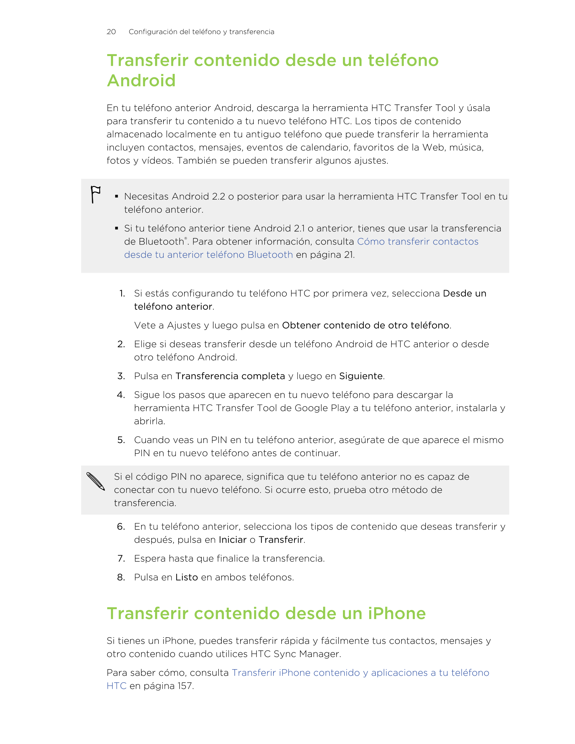20      Configuración del teléfono y transferencia
Transferir contenido desde un teléfono
Android
En tu teléfono anterior Androi