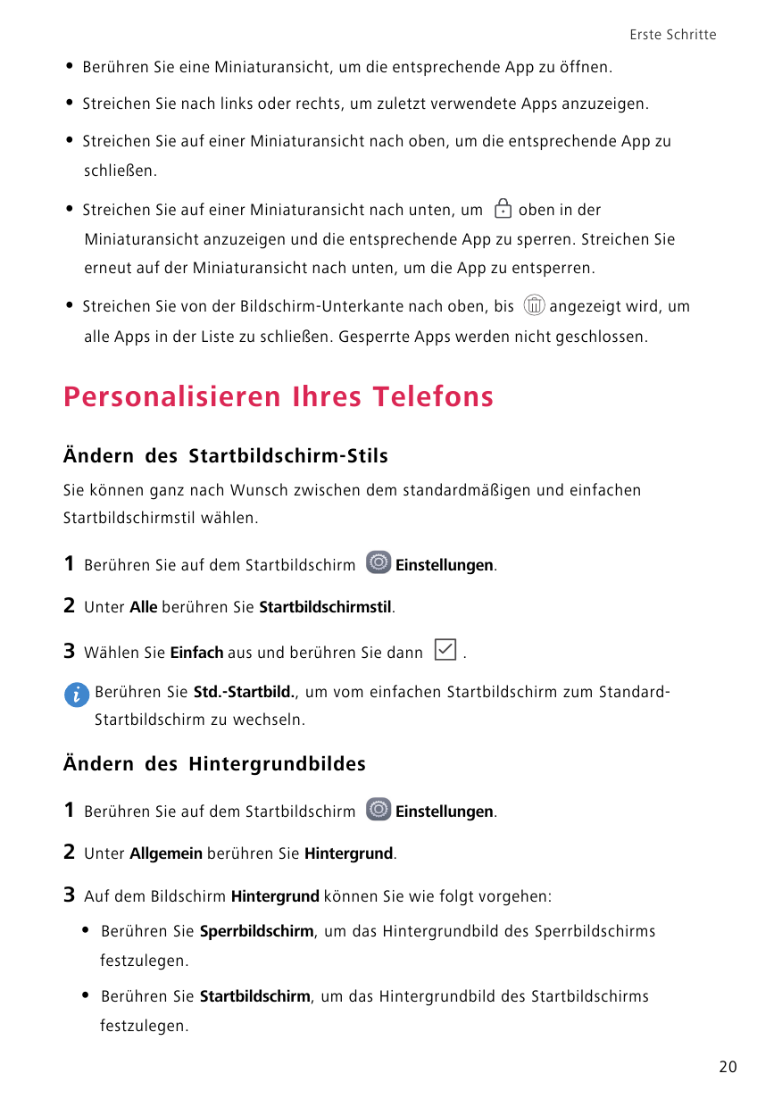 Erste Schritte•Berühren Sie eine Miniaturansicht, um die entsprechende App zu öffnen.•Streichen Sie nach links oder rechts, um z