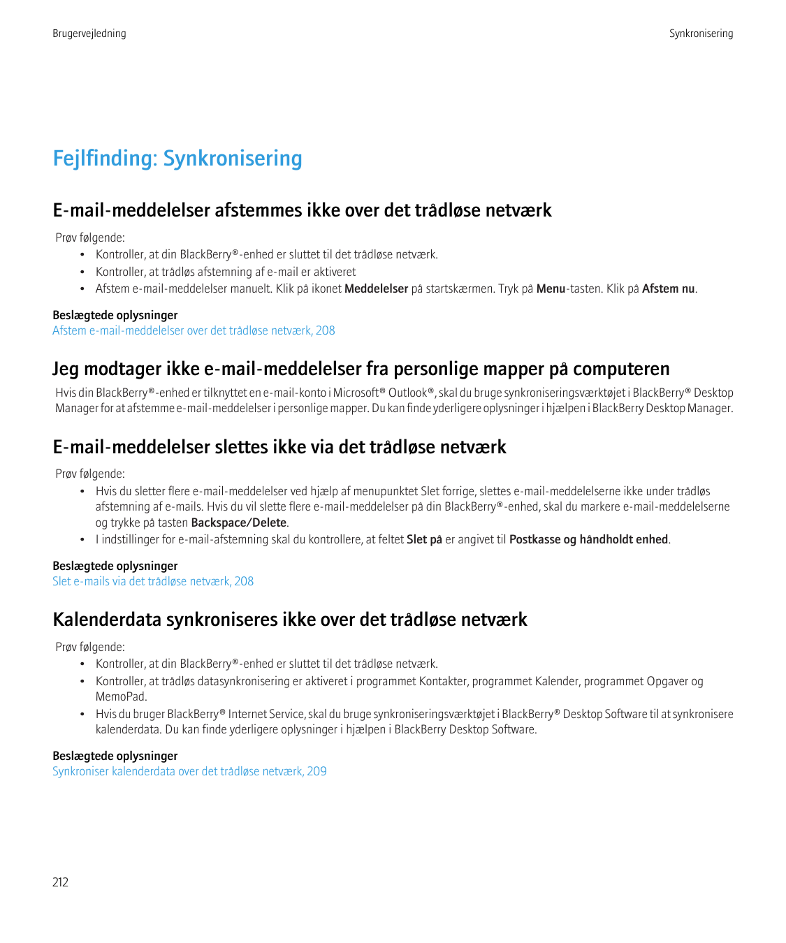 BrugervejledningSynkroniseringFejlfinding: SynkroniseringE-mail-meddelelser afstemmes ikke over det trådløse netværkPrøv følgend