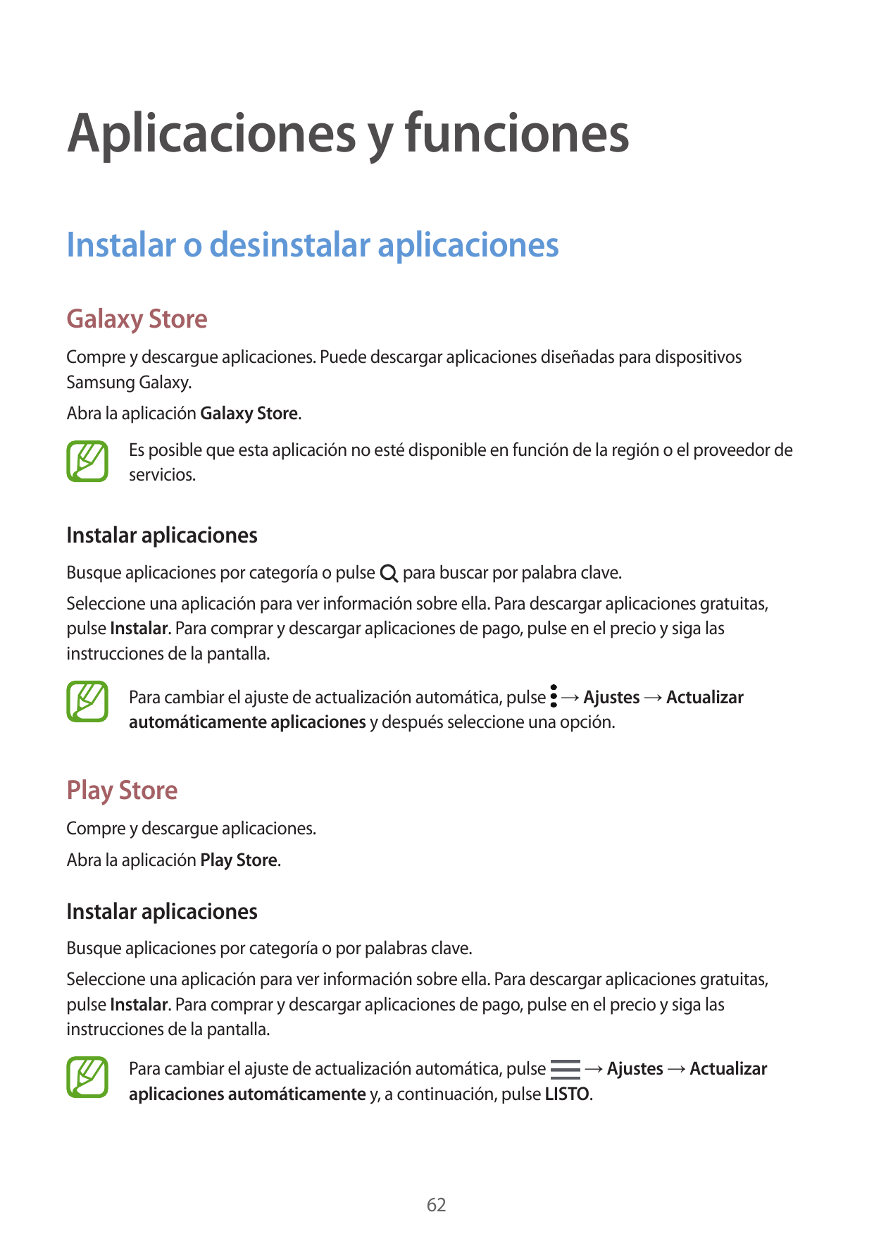 Aplicaciones y funcionesInstalar o desinstalar aplicacionesGalaxy StoreCompre y descargue aplicaciones. Puede descargar aplicaci