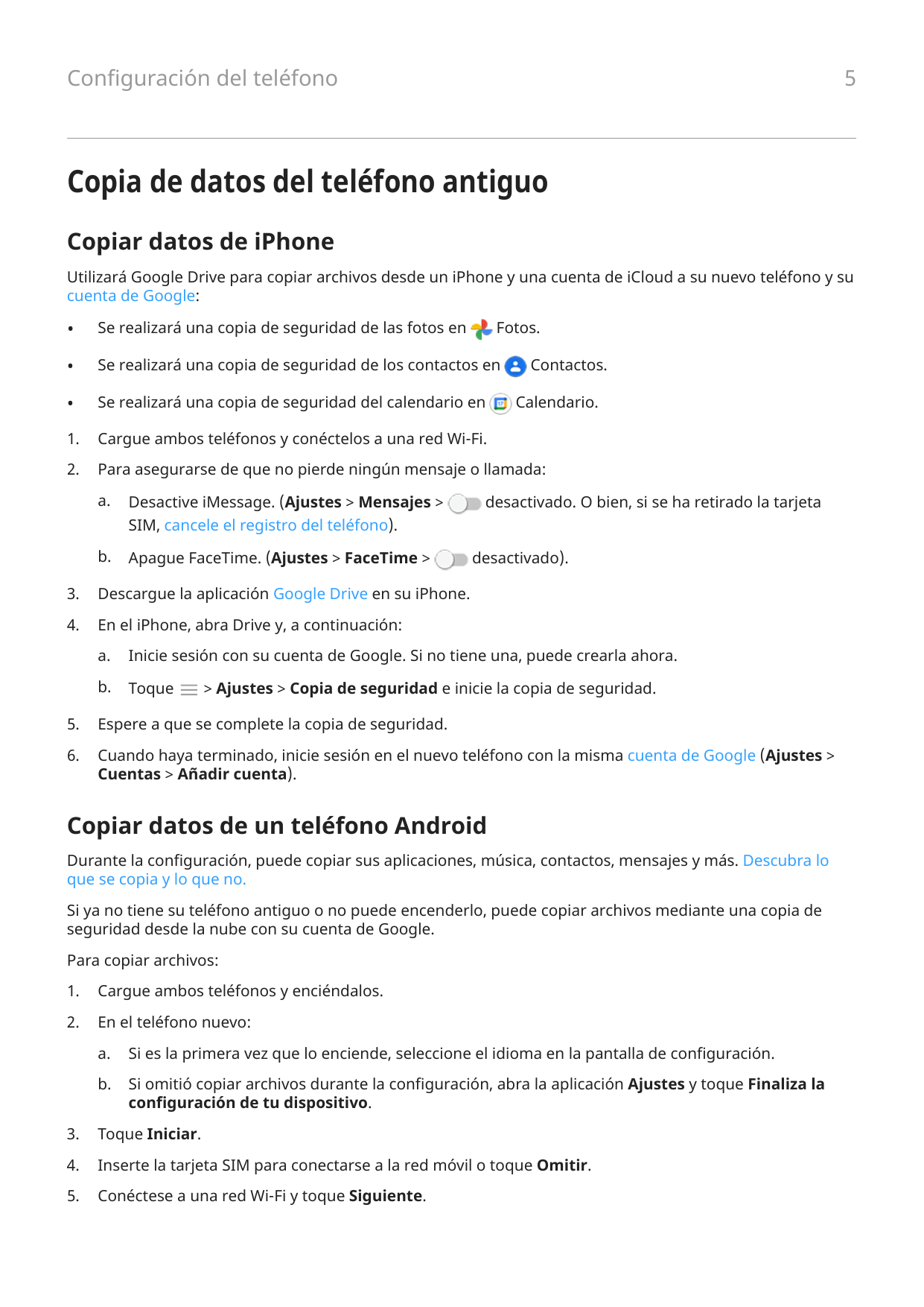 5Configuración del teléfonoCopia de datos del teléfono antiguoCopiar datos de iPhoneUtilizará Google Drive para copiar archivos 