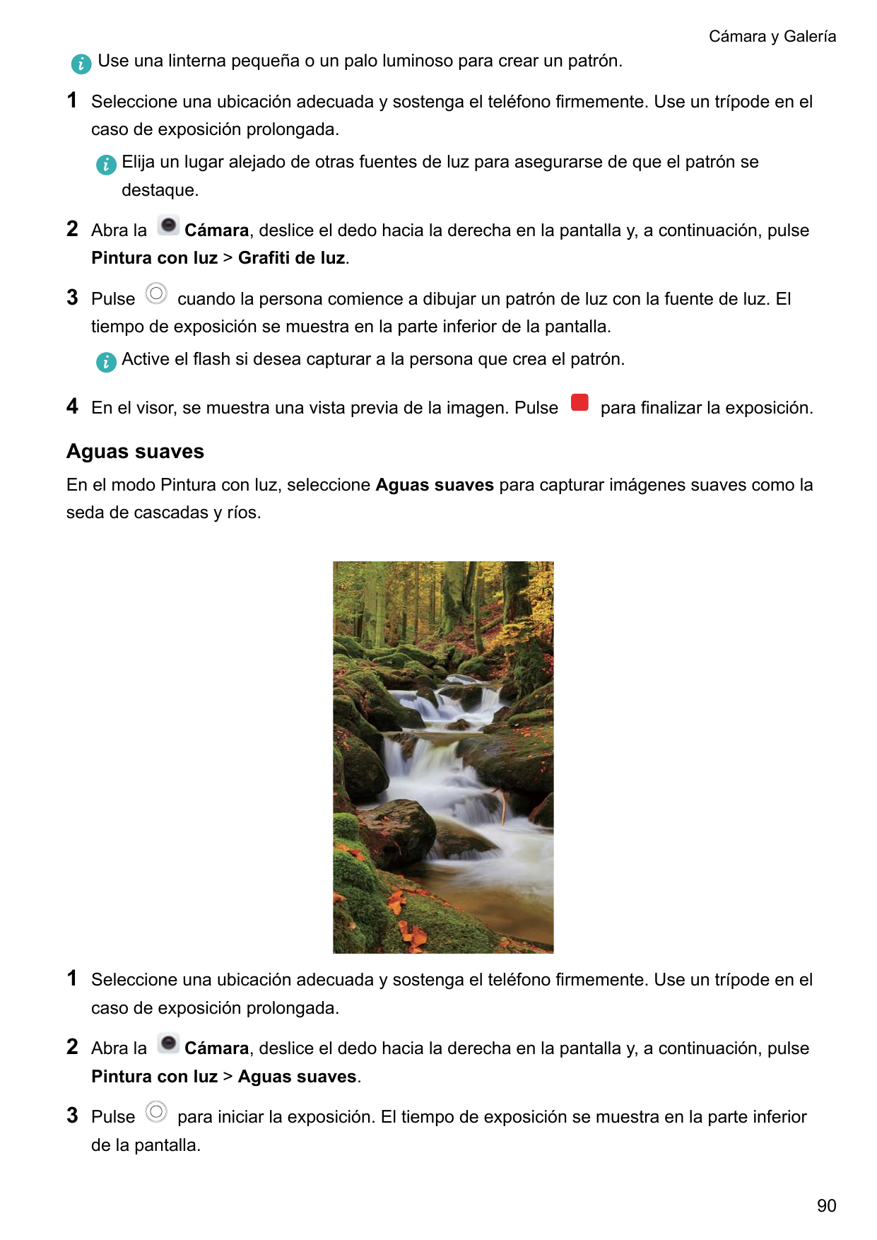 Cámara y GaleríaUse una linterna pequeña o un palo luminoso para crear un patrón.1Seleccione una ubicación adecuada y sostenga e