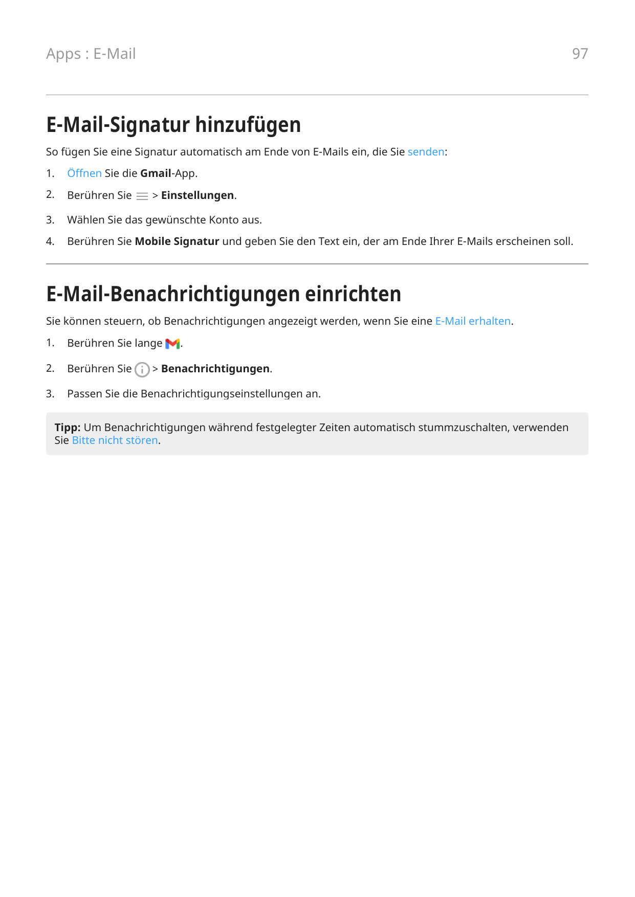 Apps : E-Mail97E-Mail-Signatur hinzufügenSo fügen Sie eine Signatur automatisch am Ende von E-Mails ein, die Sie senden:1.Öffnen