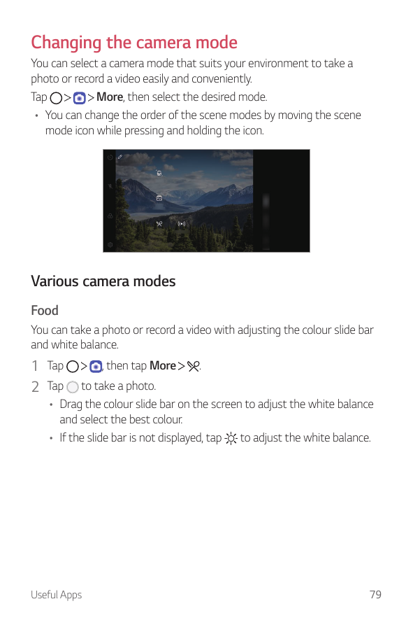 Changing the camera modeYou can select a camera mode that suits your environment to take aphoto or record a video easily and con