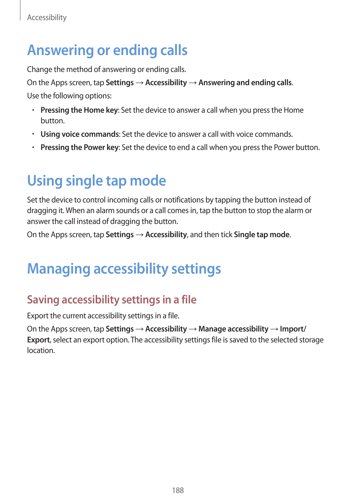 AccessibilityAnswering or ending callsChange the method of answering or ending calls.On the Apps screen, tap Settings → Accessib