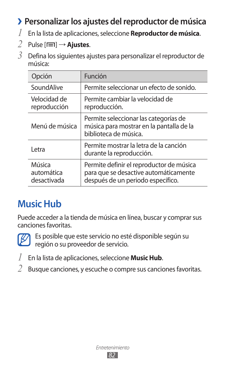 ››Personalizar los ajustes del reproductor de música123En la lista de aplicaciones, seleccione Reproductor de música.Pulse [ ] →