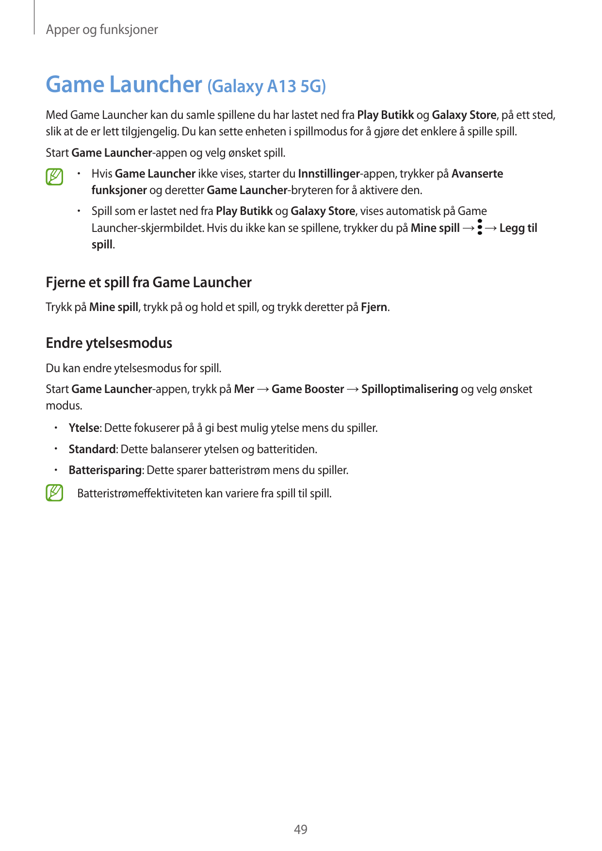 Apper og funksjonerGame Launcher (Galaxy A13 5G)Med Game Launcher kan du samle spillene du har lastet ned fra Play Butikk og Gal