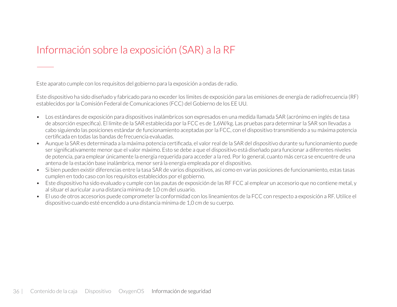 Información sobre la exposición (SAR) a la RFEste aparato cumple con los requisitos del gobierno para la exposición a ondas de r