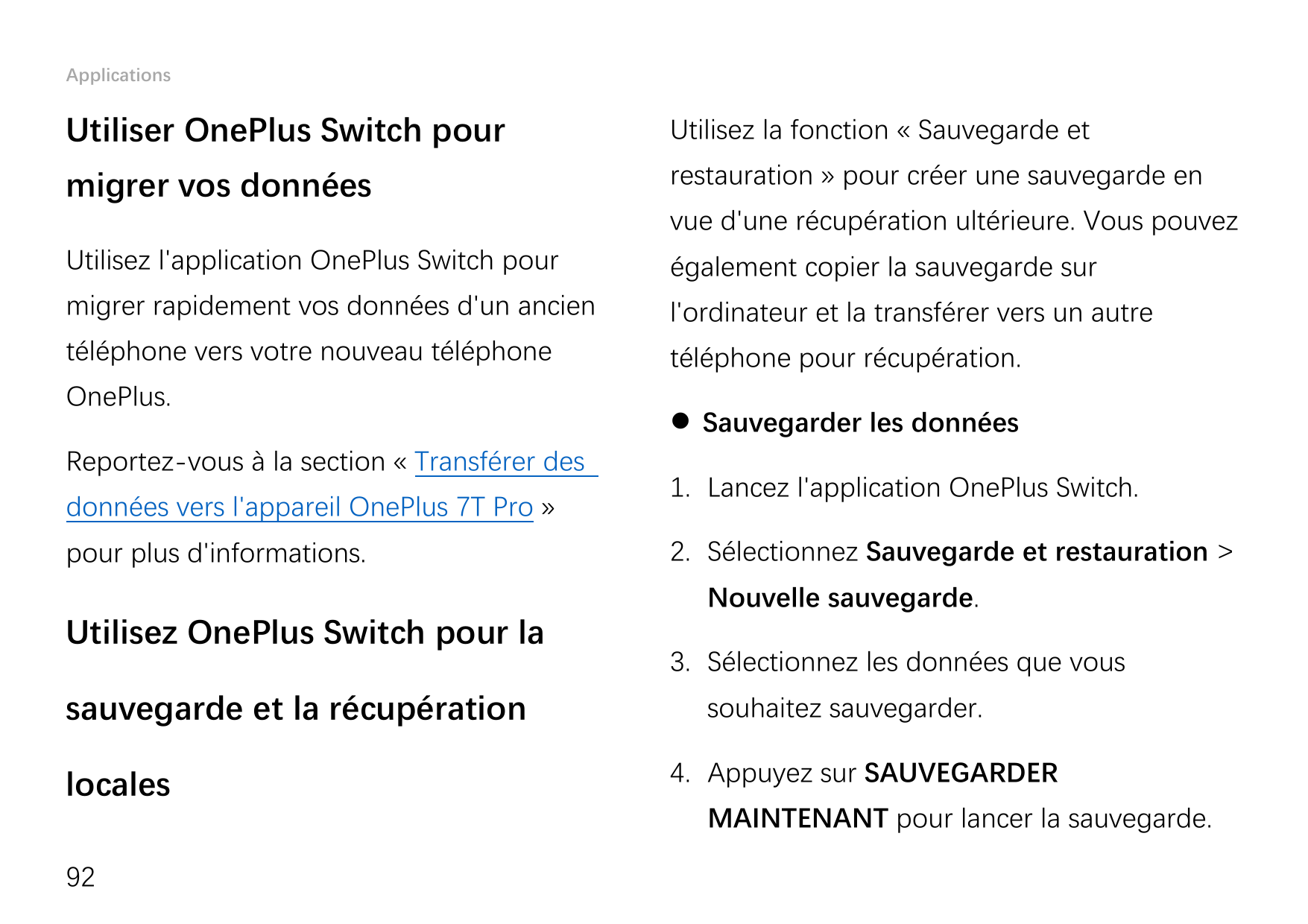 ApplicationsUtiliser OnePlus Switch pourUtilisez la fonction « Sauvegarde etmigrer vos donnéesrestauration » pour créer une sauv