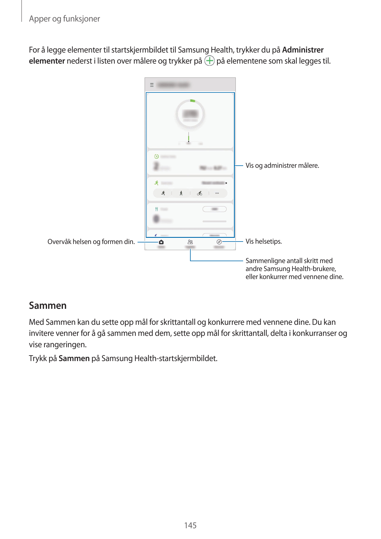 Apper og funksjonerFor å legge elementer til startskjermbildet til Samsung Health, trykker du på Administrerelementer nederst i 