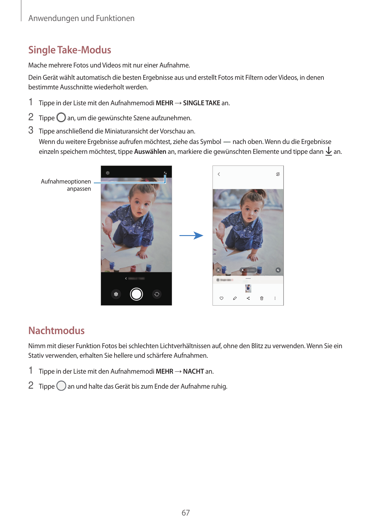 Anwendungen und FunktionenSingle Take-ModusMache mehrere Fotos und Videos mit nur einer Aufnahme.Dein Gerät wählt automatisch di