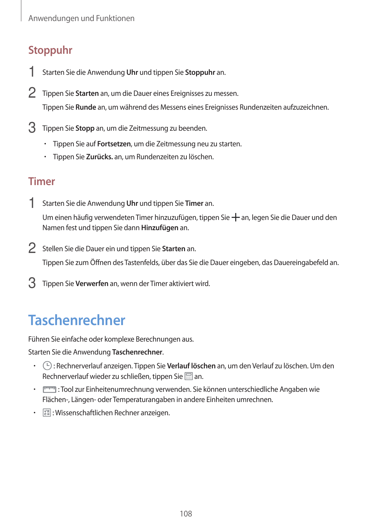 Anwendungen und FunktionenStoppuhr1 Starten Sie die Anwendung Uhr und tippen Sie Stoppuhr an.2 Tippen Sie Starten an, um die Dau