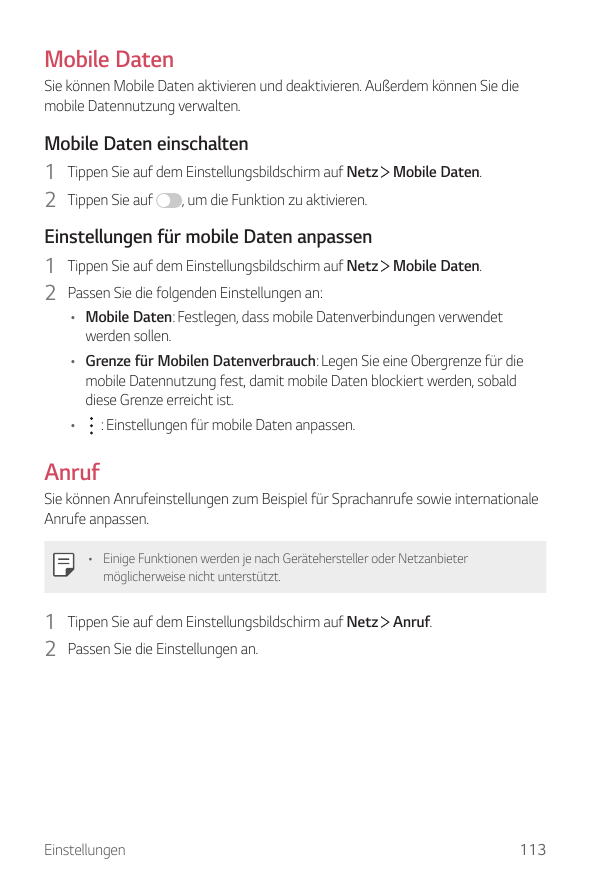 Mobile DatenSie können Mobile Daten aktivieren und deaktivieren. Außerdem können Sie diemobile Datennutzung verwalten.Mobile Dat