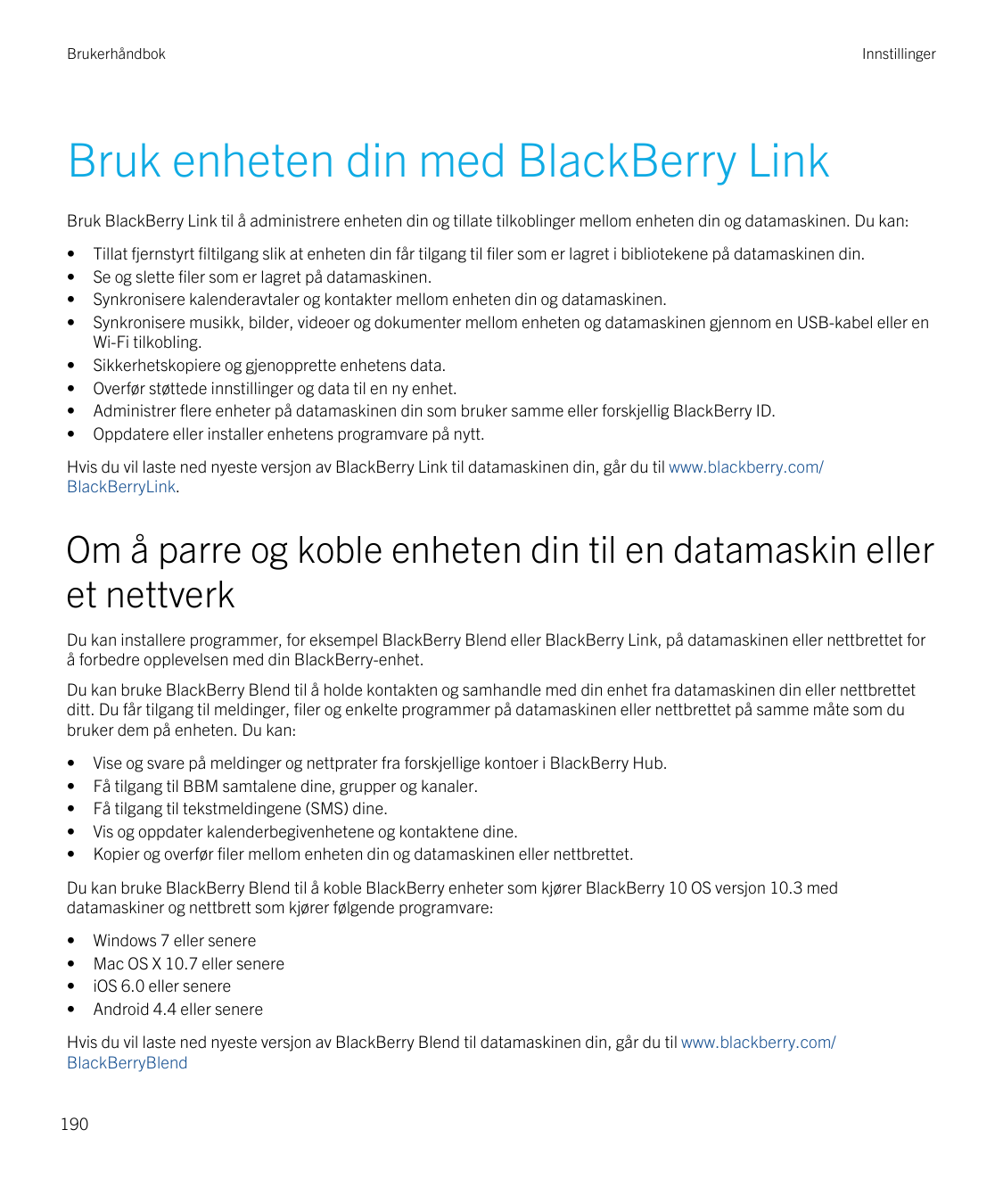 BrukerhåndbokInnstillingerBruk enheten din med BlackBerry LinkBruk BlackBerry Link til å administrere enheten din og tillate til