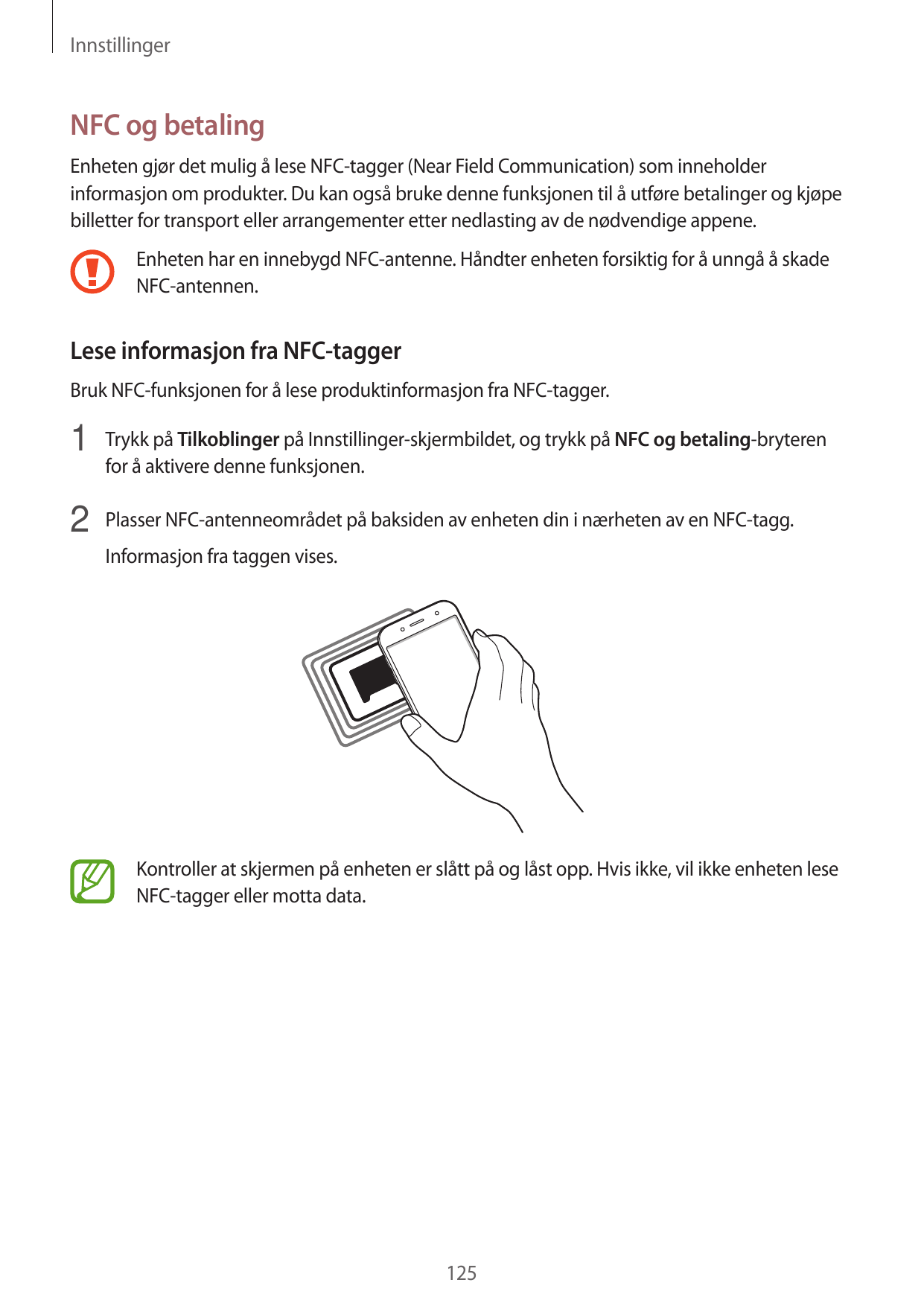 InnstillingerNFC og betalingEnheten gjør det mulig å lese NFC-tagger (Near Field Communication) som inneholderinformasjon om pro