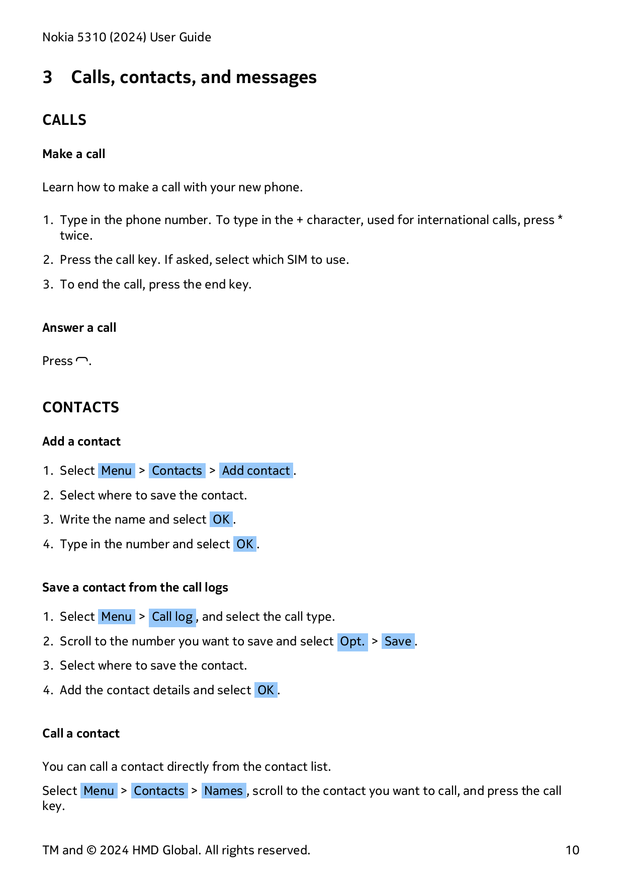Nokia 5310 (2024) User Guide3Calls, contacts, and messagesCALLSMake a callLearn how to make a call with your new phone.1. Type i