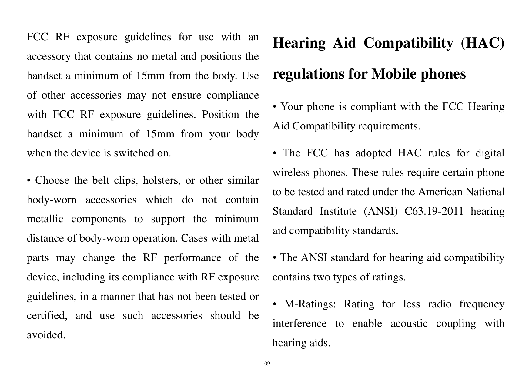FCC RF exposure guidelines for use with anHearing Aid Compatibility (HAC)accessory that contains no metal and positions theregul